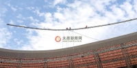 山西省第十五届运动会开幕式主场建设有望7月16日完工 - 太原新闻网