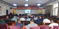 忻州市繁峙县国土资源局参加市局扫黑除恶工作推进视频会议 - 国土资源厅